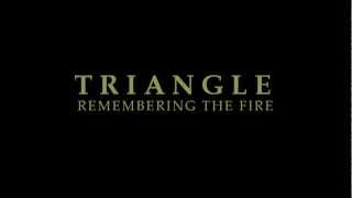 TRIANGLE: Remembering the Fire