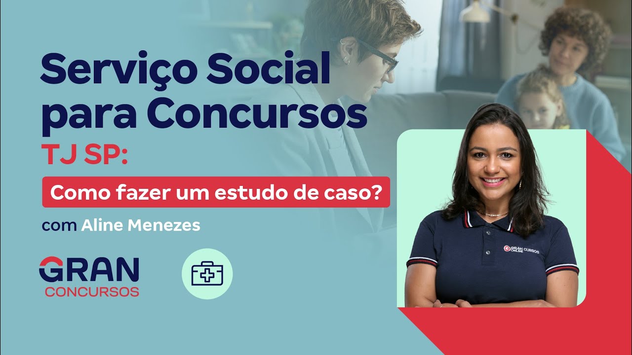 Serviço Social para Concursos - TJ SP:  Como fazer um estudo de caso? com Aline Menezes
