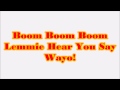Boom Boom Boom Let Me Hear You Say Wayo!
