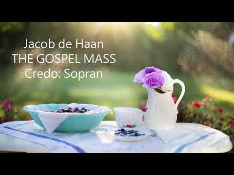 Jacob de Haan Gospel Mass Credo Sopran