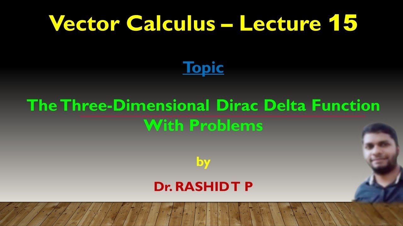 The Three Dimensional Dirac Delta Function With Problems | Lecture 15 | Vector Calculus