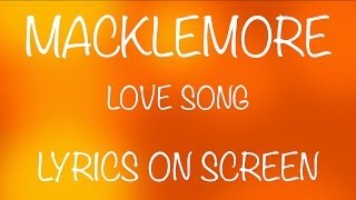 MACKLEMORE - love song - lyrics on screen