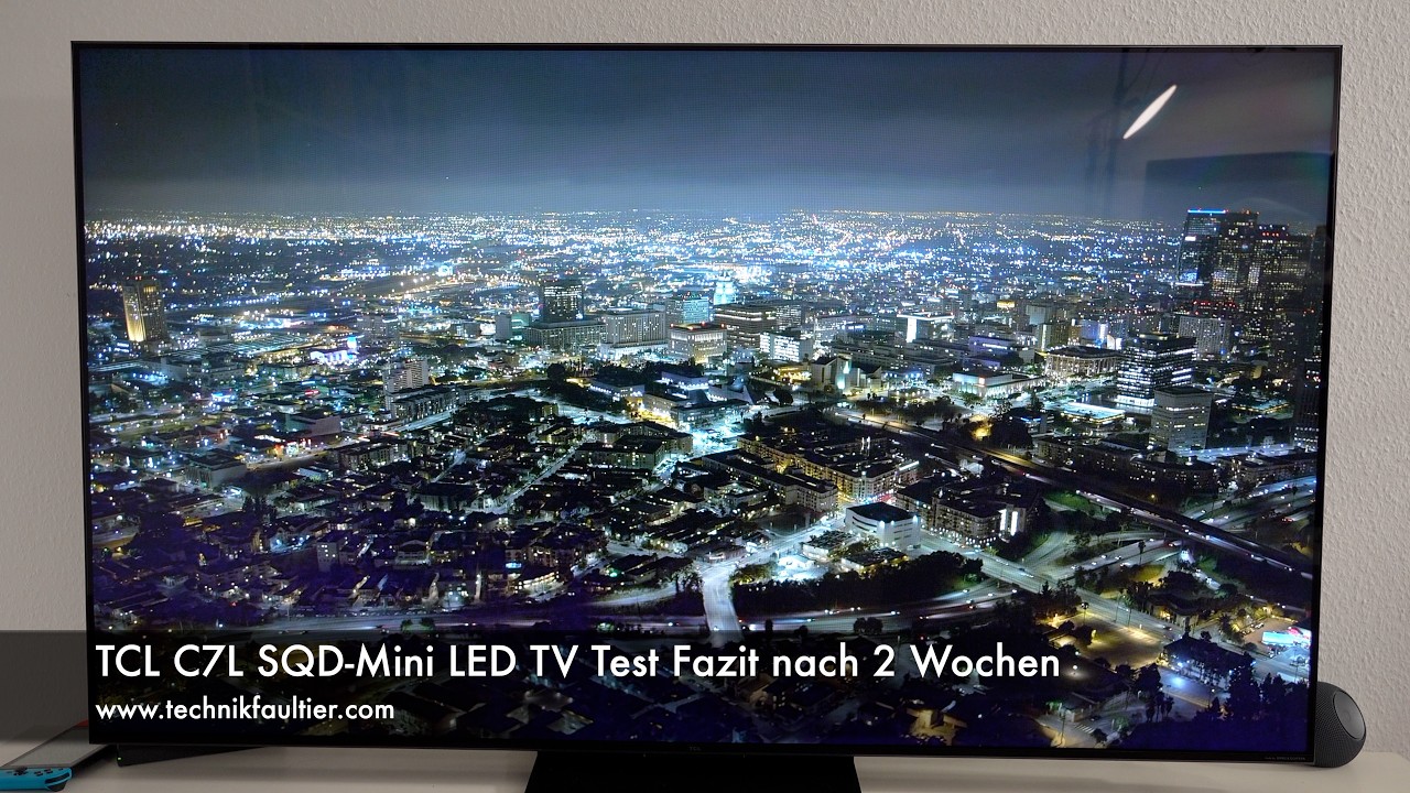 TCL C7L SQD-Mini LED TV Test Fazit nach 2 Wochen