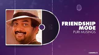 Friendship Mode  Puri Musings by Puri Jagannadh  P