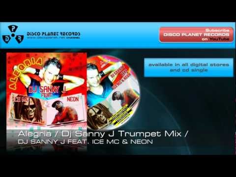 Dj Sanny J  feat. Ice Mc & Neon - Alegria (Dj Sanny J Trumpet Mix)