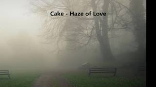 Songs you should listen to: Cake - Haze of Love