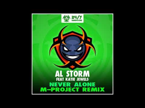 Al Storm, Katie Jewels - Never Alone (M-Project Remix) [24/7 Hardcore]