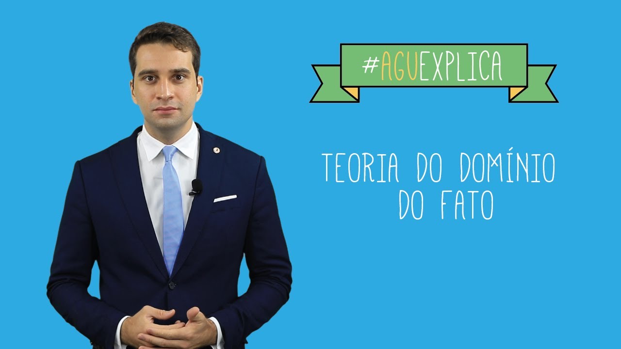 AGU Explica – Teoria do Domínio do Fato