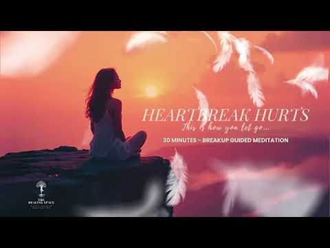 30-Minutes Guided Meditation for Heartbreak and Emotional Pain | Let Go and Heal After a Breakup