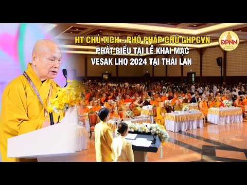 Phát biểu của Hòa thượng Thích Thiện Nhơn tại Lễ Khai mạc Vesak 2024