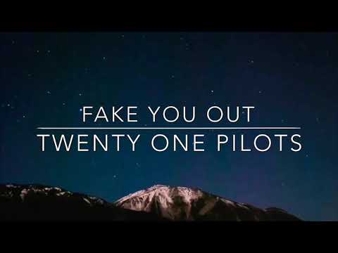 Fake You Out lyrics (Twenty One Pilots)
