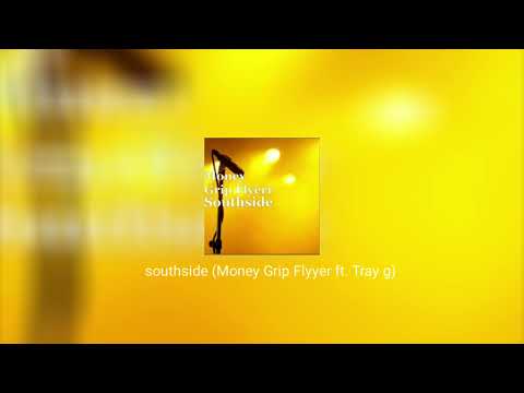 Southside (Money Grip Flyerr ft. Tray G)