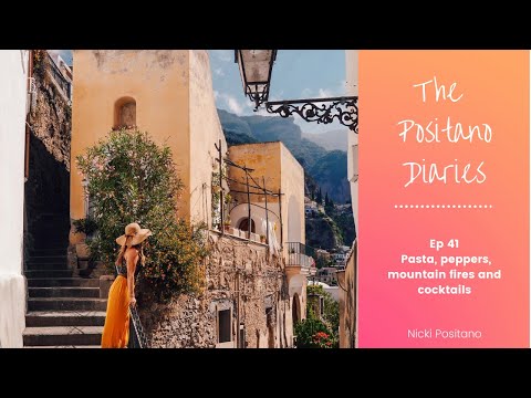 THE POSITANO DIARIES - EP 41 Pasta, Peppers, Mountain Fires and Cocktails