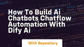 How to build ai chatbots chatflow automation with dify ai