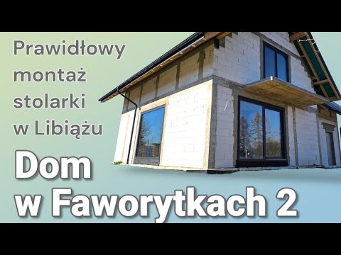 Dom w Faworytkach 2 – Montaż stolarki Vetrex Lum'UP i Move - precyzja, termika i trwałość