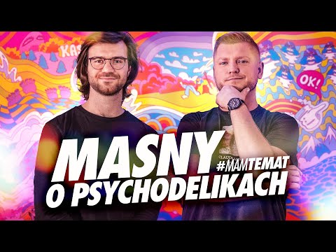 Rafał Masny szczerze o psychodelikach, bad tripach i zasadach bezpieczeństwa | #MamTemat 32