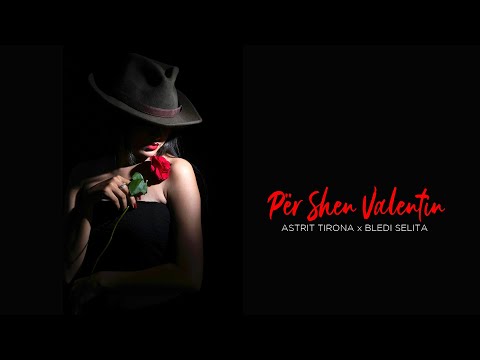 Astrit Tirona x Bledi Selita - Per Shen Valentin