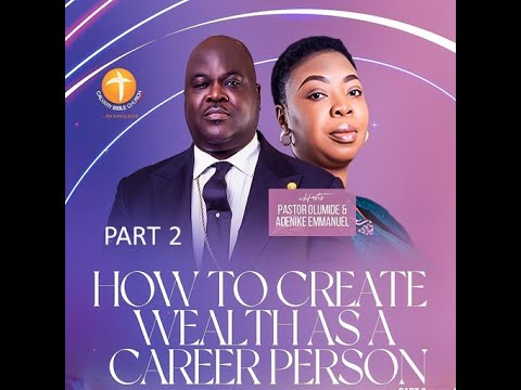 How To Create Wealth As A Career Person Part 2 - Dr Olumide Emmanuel