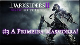 Darksiders 2 Deathinitive Edition – #3 A Primeira Masmorra!