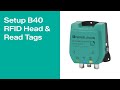 Setup B40 RFID Head & Read Tags