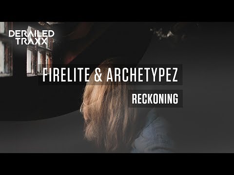 Firelite & Archetypez - Reckoning [Derailed Traxx]