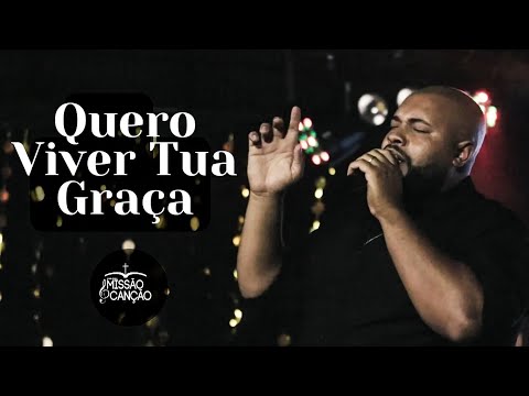 Quero Viver Tua Graça - Ministério Missão &…