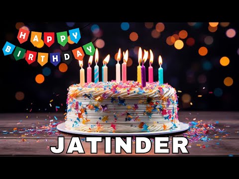 Happy Birthday Jatinder, Birthday Wishes, Birthday Song, Whatsapp Status, Today, hbd