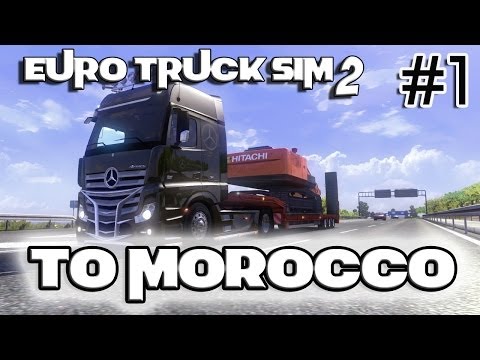 Euro Truck Simulator 2 - Mercedes Actros - To Morocco 1/3