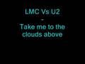 LMC vs U2 - Take me to the clouds above 