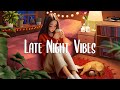 Late Night Vibes 💜 Late night chill vibes playlist - English songs chill music mix