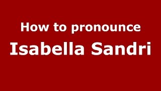 How to pronounce Isabella Sandri