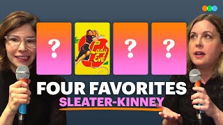 Four Favorites with Sleater-Kinney