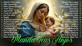Músicas Católicas em Alta | Canções Religiosas Para Acalmar Sua Alma | Manda Teus Anjos