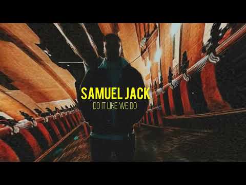 Samuel Jack 'Do It Like We Do' [Audio Vid]