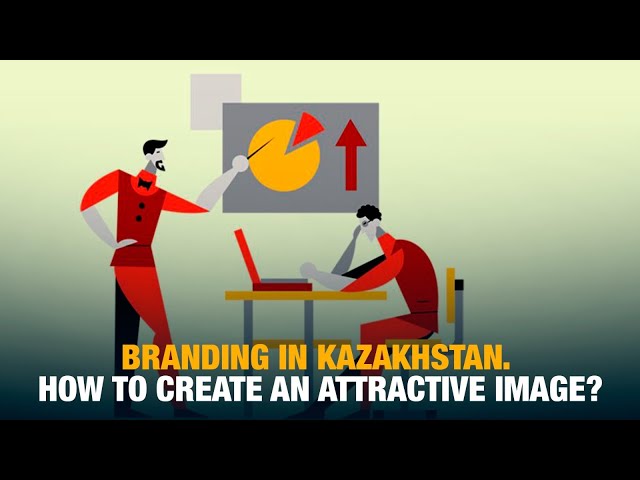 Branding in Kazakhstan. How to create an attractive image?