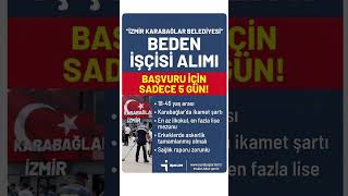 🚨 İzmir Karabağlar Belediyesi 65 Beden İşçisi alıyor! #işilanı #kamu #işkur #izm