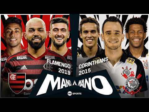 FLAMENGO DE 2019 X CORINTHIANS DE 2015: QUAL É O TIME IDEAL DO CONFRONTO? | MANO A MANO