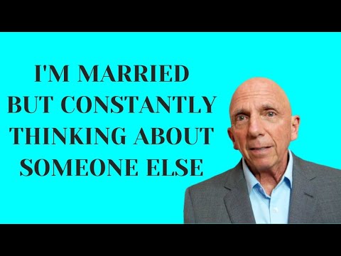 I’m Married, But Constantly Thinking About Someone Else