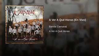 A Ver A Que Horas - Banda Carnaval