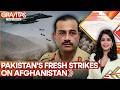 Munir Bombs Afghanistan Kills Children To Divert Attention From PoK Crackdown GRAVITAS