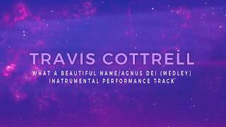 Travis Cottrell - What A Beautiful Name/Agnus Dei (Medley) - Instrumental Track with Lyrics