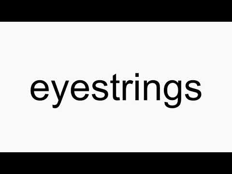 How to pronounce eyestrings