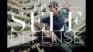 Prepper Self Defense - Ep - 38 - Casual Preppers Podcast