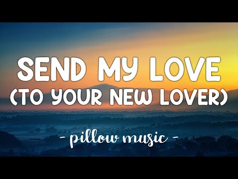 Send My Love (To Your New Lover) - Adele (Lyrics) 🎵