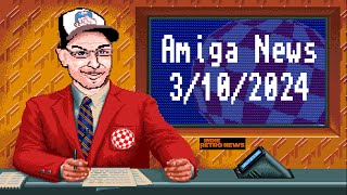 Amiga News 3/10/2024 With AmigaBill