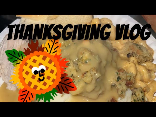 THANKSGIVING VLOG (Cook With Us)