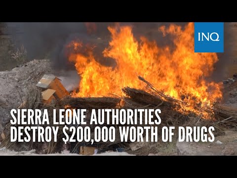 Sierra Leone authorities destroy 200,000 worth of drugs