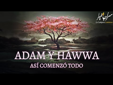 La Historia de Adam Y Hawwa (Adán Y Éva)  - Así Comenzó Todo!