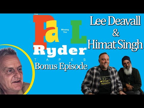 The Paul Ryder Tapes - Bonus Episode 8: Lee Deavall and Himat Singh