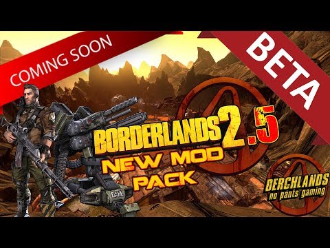 Borderlands 2.5 Beta | New Custom Mod Pack: Axton Guide